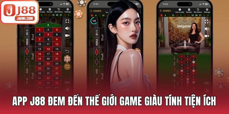 App J88 đem đến thế giới game giàu tính tiện ích