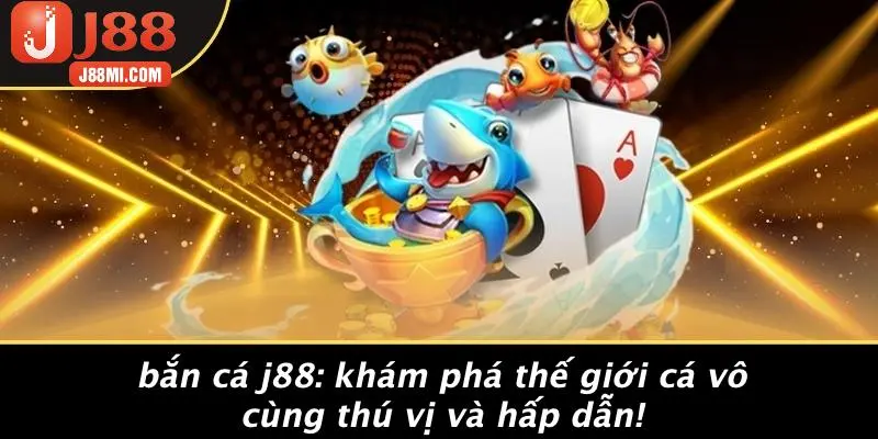 BẮN CÁ J88