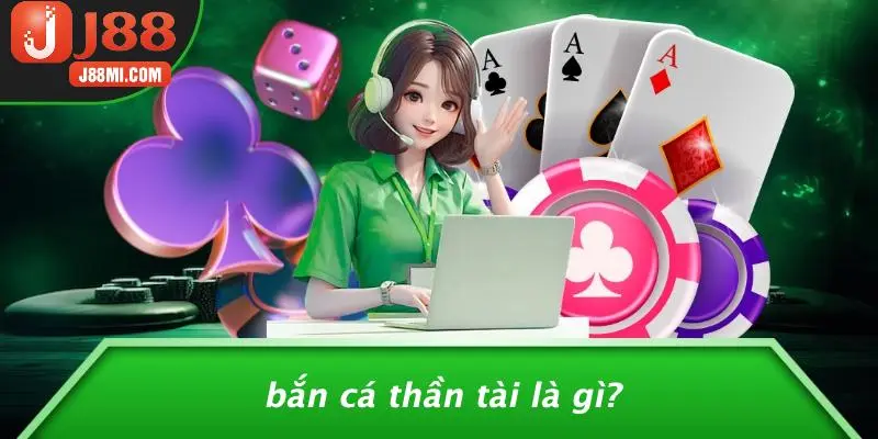 Bắn Cá Thần Tài Là Gì?
