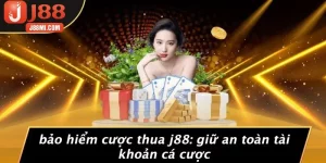 BẢO HIỂM CƯỢC THUA J88