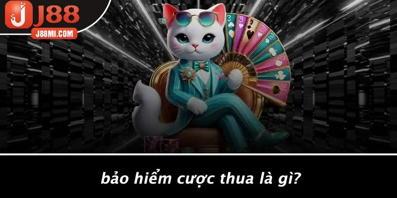 Bảo Hiểm Cược Thua Là Gì?