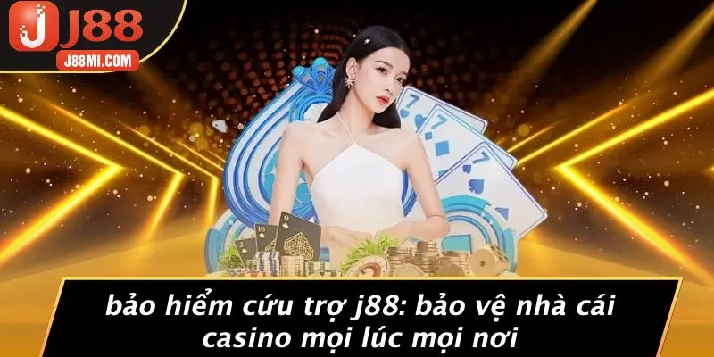 BẢO HIỂM CỨU TRỢ J88