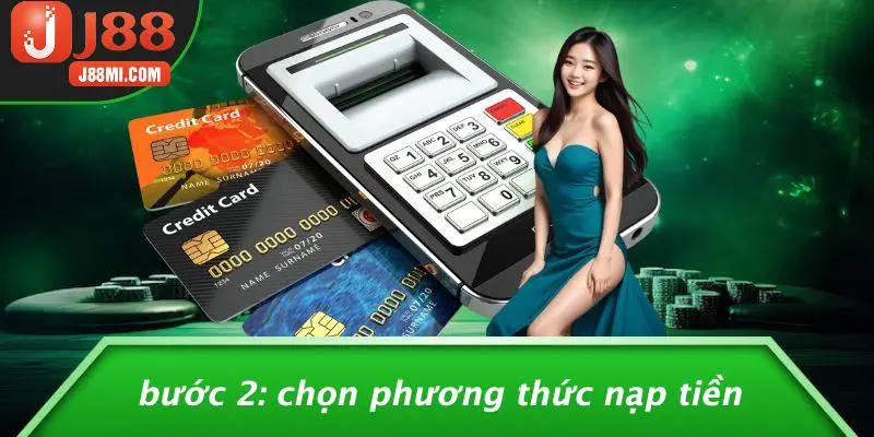 Bước 2: Chọn Phương Thức Nạp Tiền