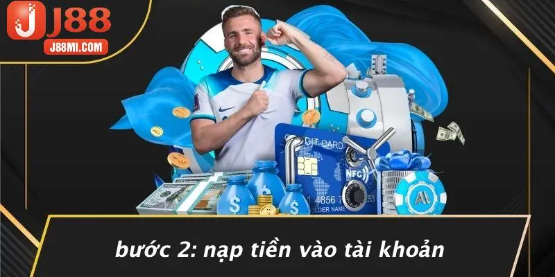 Bước 2: Nạp Tiền Vào Tài Khoản