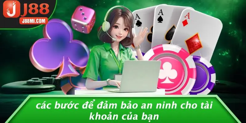 Các Bước Để Đảm Bảo An Ninh Cho Tài Khoản Của Bạn