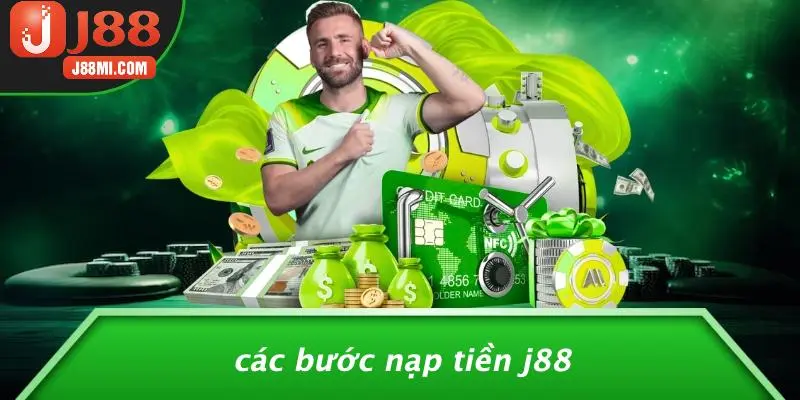 Các Bước Nạp Tiền J88