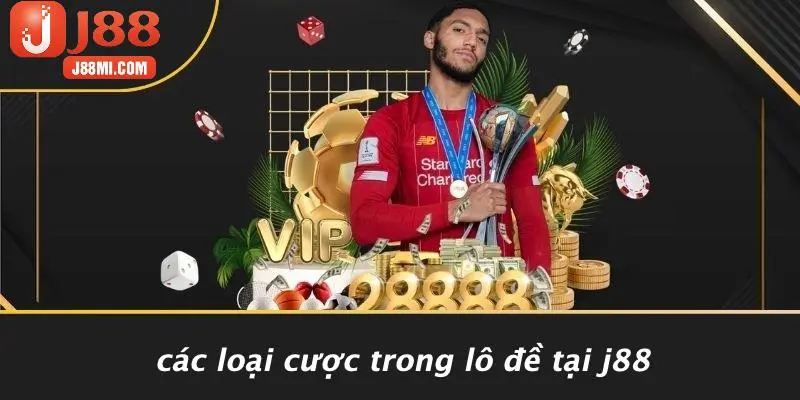 Các Loại Cược Trong Lô Đề Tại J88