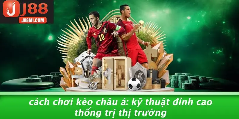 CÁCH CHƠI KÈO CHÂU Á