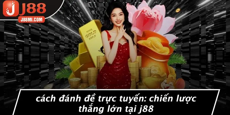 CÁCH ĐÁNH ĐỀ TRỰC TUYẾN