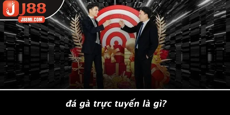 Đá Gà Trực Tuyến Là Gì?