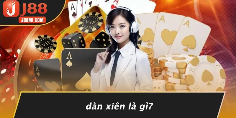 Dàn Xiên Là Gì?