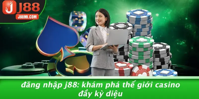 ĐĂNG NHẬP J88