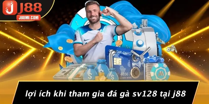 Lợi Ích Khi Tham Gia Đá Gà SV128 Tại J88