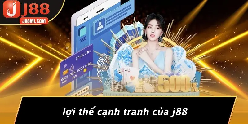 Lợi Thế Cạnh Tranh Của J88