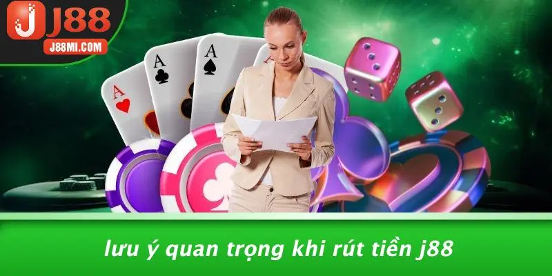 Lưu Ý Quan Trọng Khi Rút Tiền J88