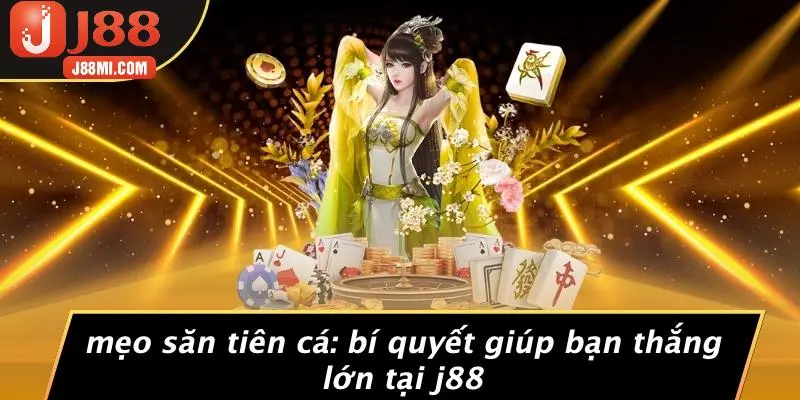 MẸO SĂN TIÊN CÁ