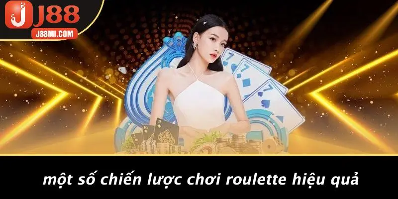 Một Số Chiến Lược Chơi Roulette Hiệu Quả
