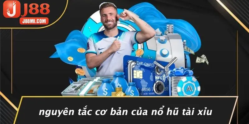 Nguyên Tắc Cơ Bản Của Nổ Hũ Tài Xỉu