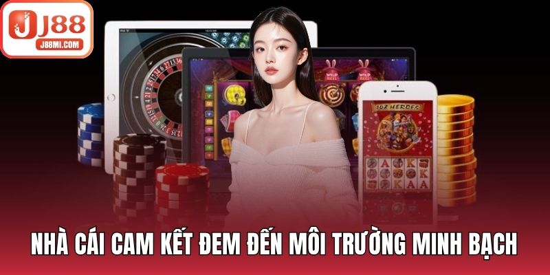 Nhà cái cam kết đem đến môi trường game minh bạch