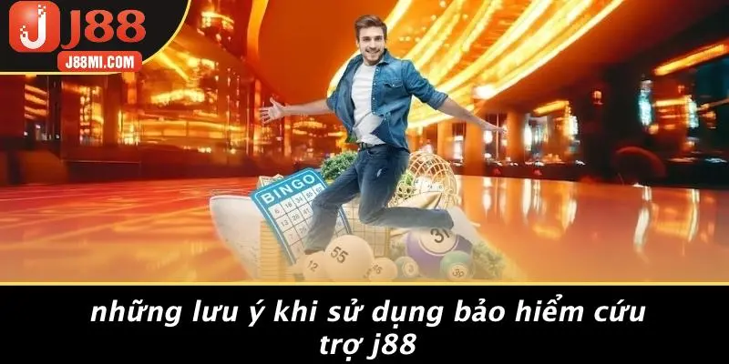 Những Lưu Ý Khi Sử Dụng Bảo Hiểm Cứu Trợ J88