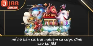NỔ HŨ BẮN CÁ