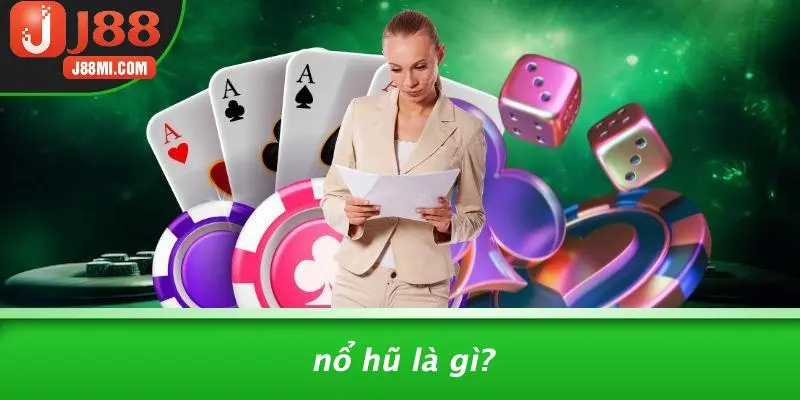Nổ Hũ Là Gì?