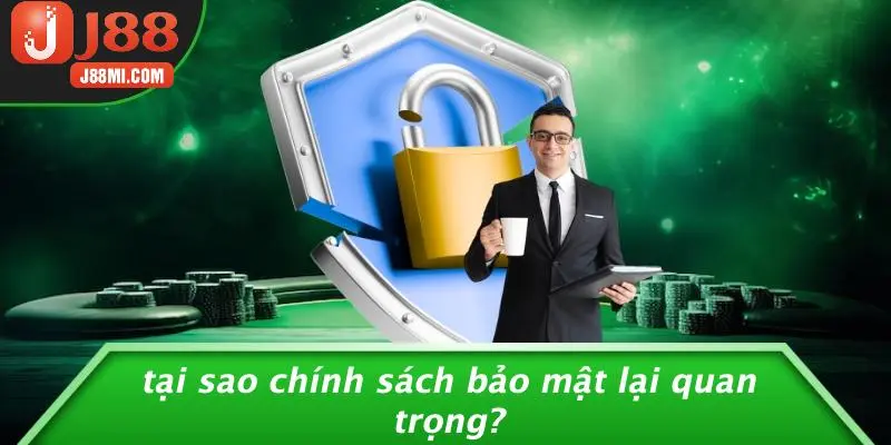 Tại Sao Chính Sách Bảo Mật Lại Quan Trọng?