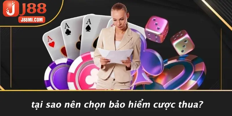 Tại Sao Nên Chọn Bảo Hiểm Cược Thua?