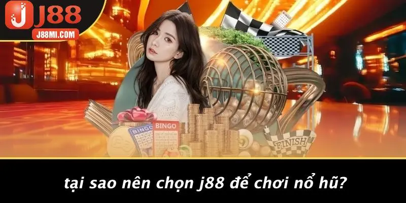 Tại Sao Nên Chọn J88 Để Chơi Nổ Hũ?