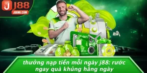 THƯỞNG NẠP TIỀN MỖI NGÀY J88